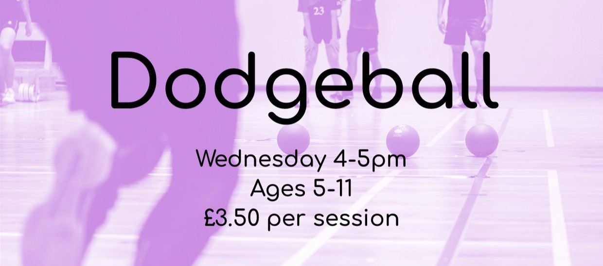Dodgeball Wednesday 4-5pm Ages 5-11 £3.50 per session