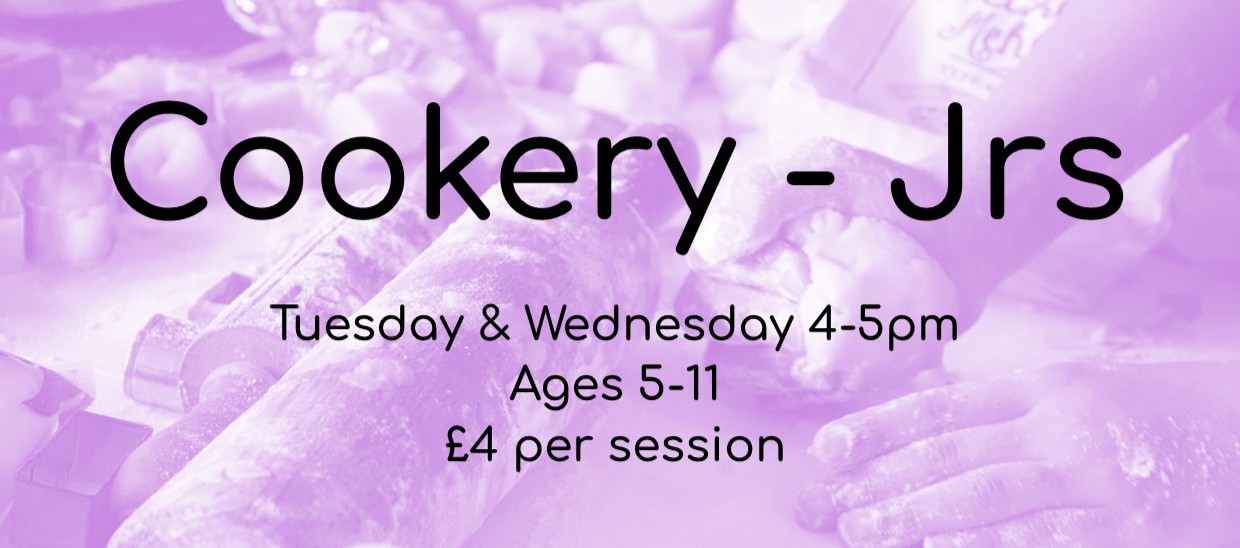 Cookery Juniors Tuesday & Wednesday 4-5pm Ages 5-11 £4 per session