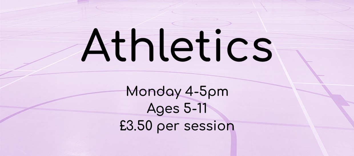Athletics<br />
Monday 4-5pm<br />
Ages 5-11<br />
£3.50 per session